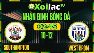 Nhận Định Southampton vs West Brom 10/12 – Soi Kèo Hạng Nhất Anh XoilacTV