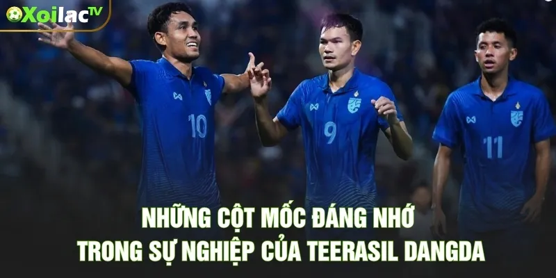 Những cột mốc đáng nhớ trong sự nghiệp của Teerasil Dangda